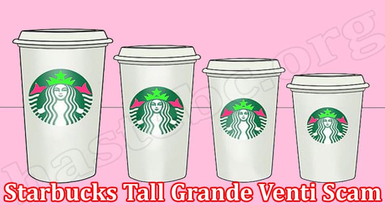 Latest News Starbucks Tall Grande Venti Scam