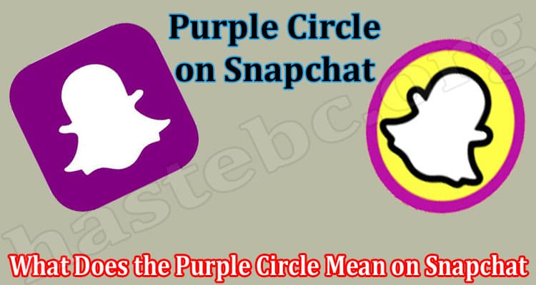 Latest News What Does The Purple Circle Mean On Snapchat
