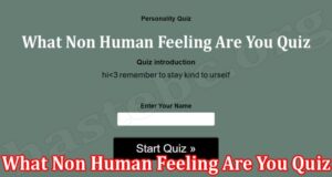 Latest News What Non Human Feeling Are You Quiz