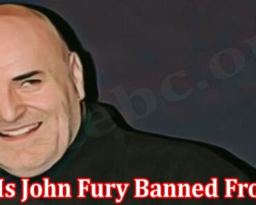 Why Is John Fury Banned From Us {June} Know Reason Here!