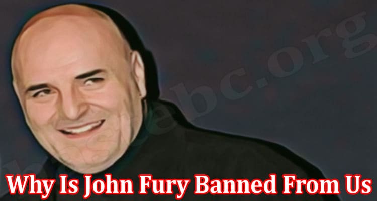 Latest News Why Is John Fury Banned From Us