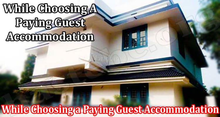 You Should Consider While Choosing a Paying Guest Accommodation