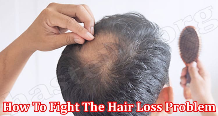 complete guide to How To Fight The Hair Loss Problem
