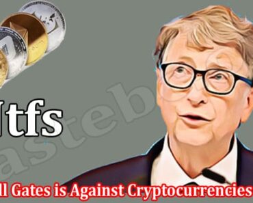 Again Bill Gates is Against Cryptocurrencies and Ntfs