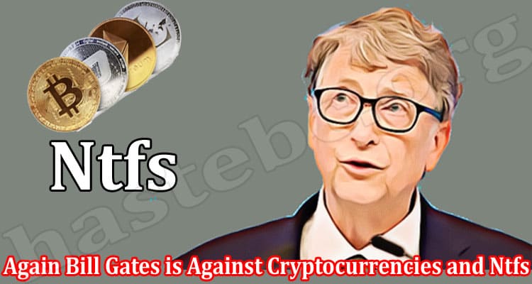 Complete Guide Information Again Bill Gates is Against Cryptocurrencies and Ntfs