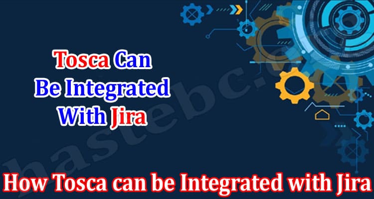 Complete Guide Information How Tosca can be Integrated with Jira