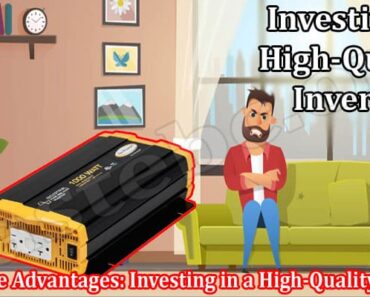Justifiable Advantages: Investing in a High Quality Inverter