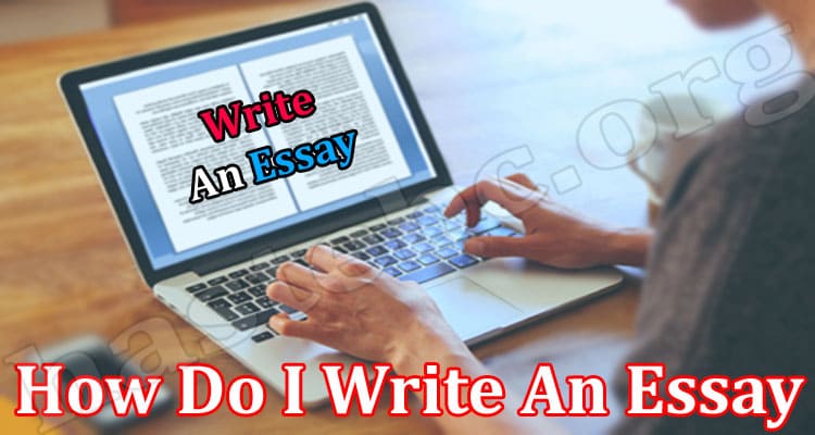 Complete Information How Do I Write An Essay