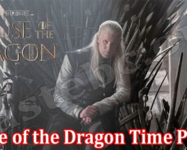 House Of The Dragon Time Period {July 2022} Find Info!