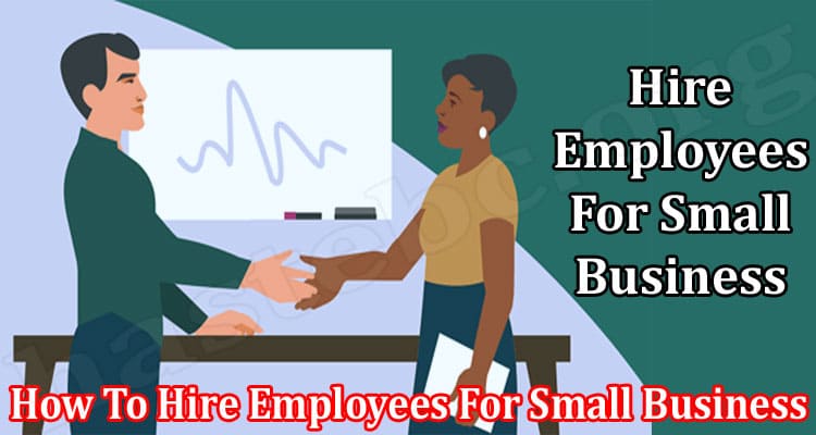How to Hire Employees for Small Business 