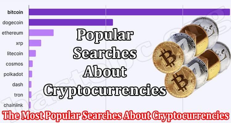 How to The Most Popular Searches About Cryptocurrencies