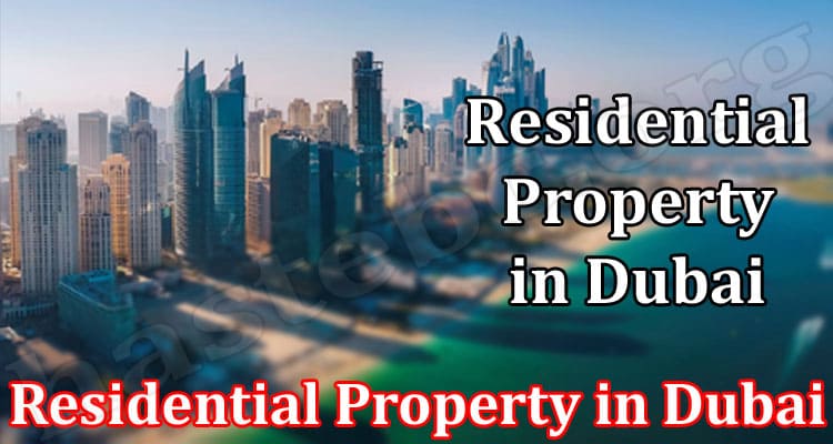 Know About Renting and Buying a Residential Property in Dubai
