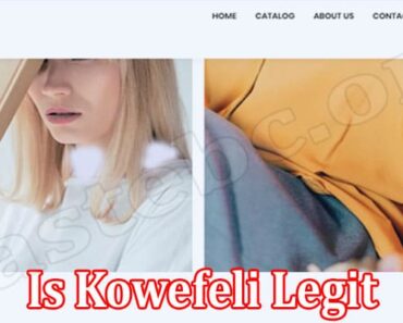 Is Kowefeli Legit {July 2022} Know The Review Here!