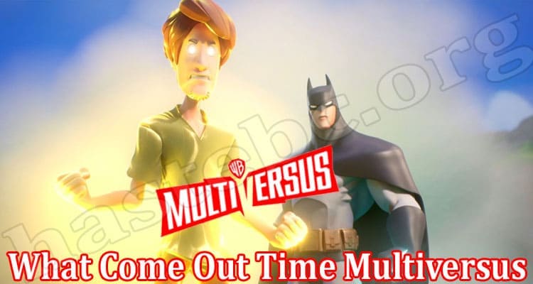 Latest Information What Come Out Time Multiversus