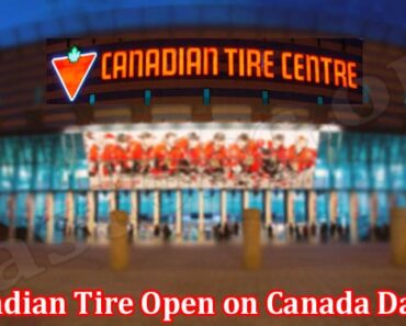 Is Canadian Tire Open on Canada Day 2022 {July} Read!
