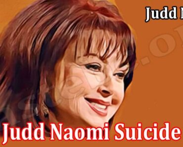 Judd Naomi Suicide {July 2022} Read About Latest Update!