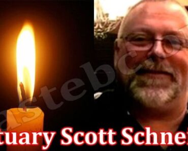 Obituary Scott Schneider {July} How Did He Pass Away?