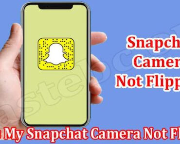 Why Is My Snapchat Camera Not Flipping {July 2022} Read!