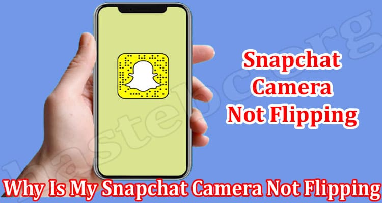 Latest News Why Is My Snapchat Camera Not Flipping