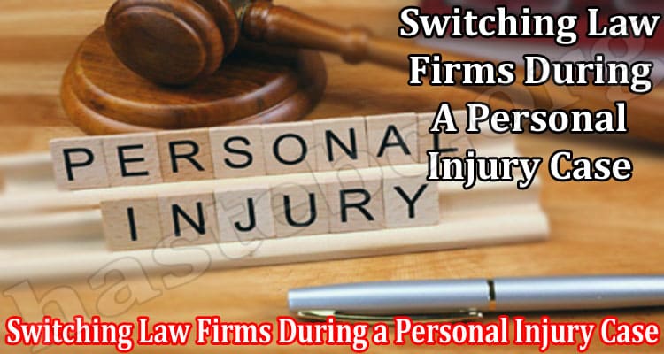 The Struggles of Switching Law Firms During a Personal Injury Case