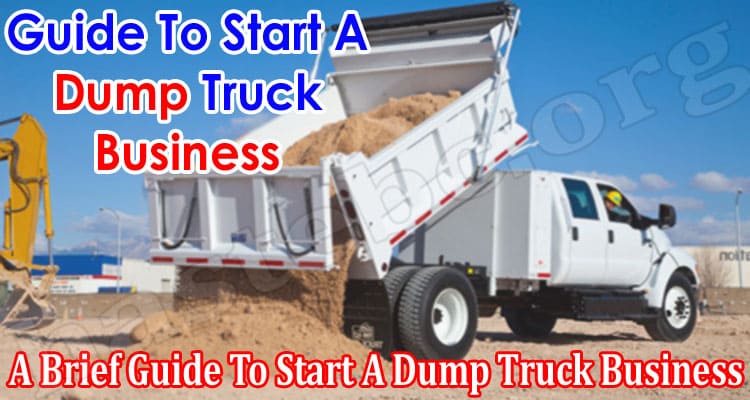 A Brief Guide To Start A Dump Truck Business