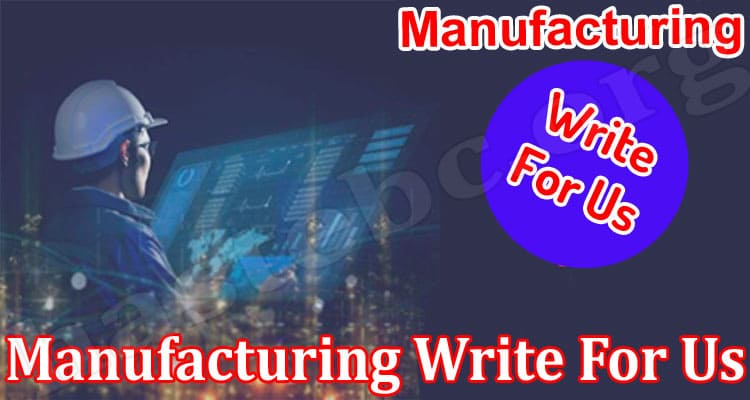 About General Information Manufacturing Write For Us