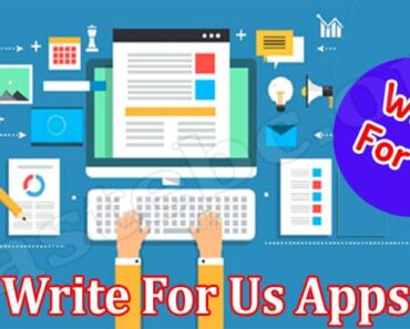 Write For Us Apps- Read And Understand The Facts!