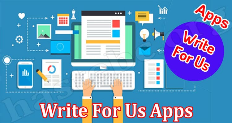 About General Information Write For Us Apps