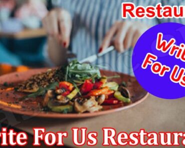 Write For Us Restaurant- Go Through The Information!