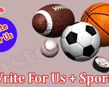 Write For Us + Sports- Read Information And Follow!