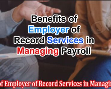 Benefits of Employer of Record Services in Managing Payroll