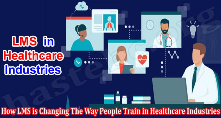 How LMS is Changing The Way People Train in Healthcare Industries
