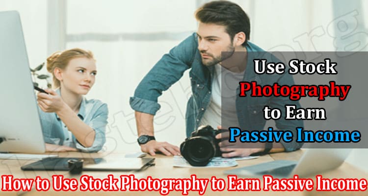 How to Use Stock Photography to Earn Passive Income