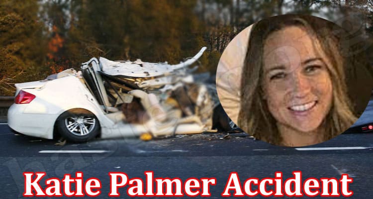 Latest News Katie Palmer Accident