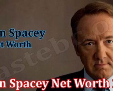 Kevin Spacey Net Worth 2022 {Aug} Know All Info Here!