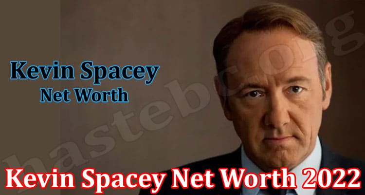 Latest News Kevin Spacey Net Worth 2022