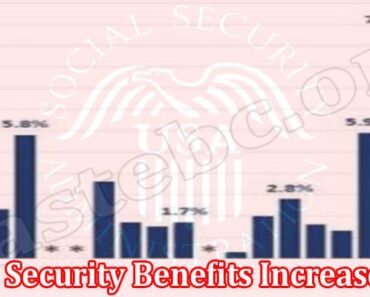 Social Security Benefits Increase 2023 {August} Read!
