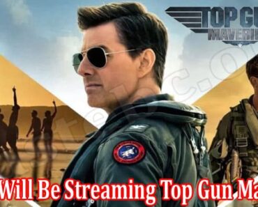 When Will Be Streaming Top Gun Maverick {Aug} Available?