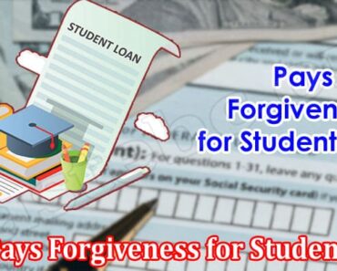 Who Pays Forgiveness For Student Loan {Aug} Read Details