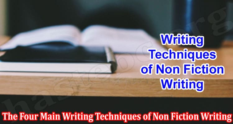 The Four Main Writing Techniques of Non Fiction Writing