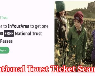 National Trust Ticket Scam: What Is National Trust Ticket Giveaway? Explore Full Details On National Trust-tickets.org.UK