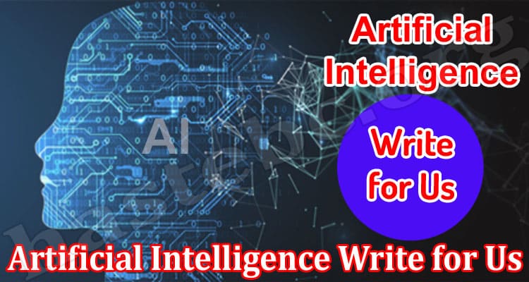 About General Information Artificial Intelligence Write For Us