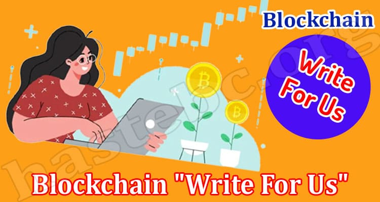 About General Information Blockchain “Write For Us”
