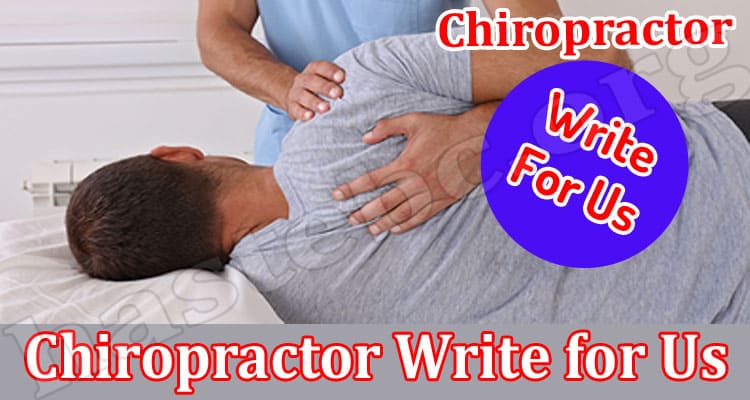About General Information Chiropractor Write for Us