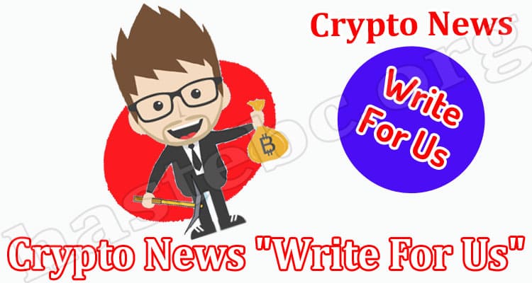 About General Information Crypto News “Write For Us”