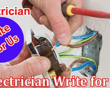 Electrician Write for Us – How To Process Application?
