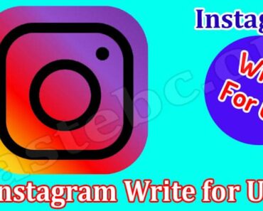 Instagram Write For Us – Read And Follow Guidelines!