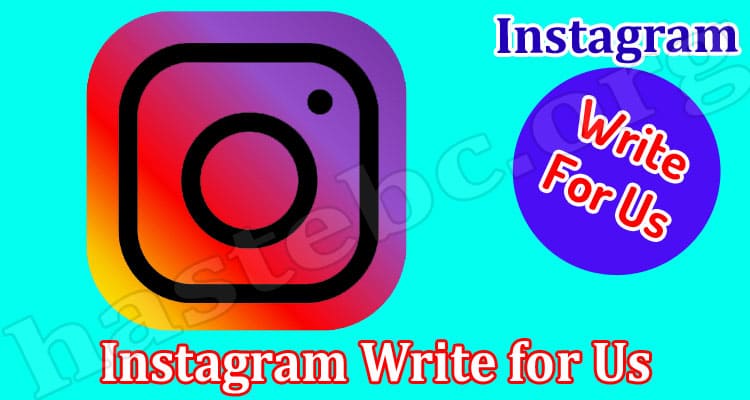 About General Information Instagram Write For Us