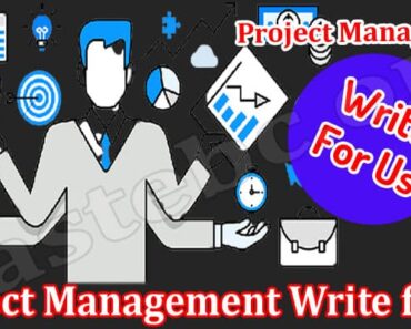 Project Management Write for Us – Read All The Rules!