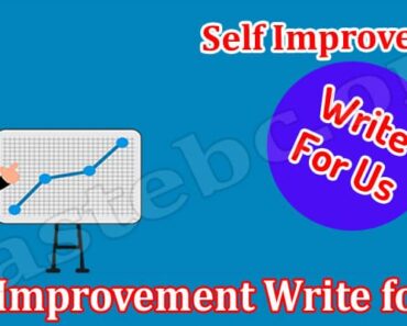 Self Improvement Write For Us – Explore Guidelines!